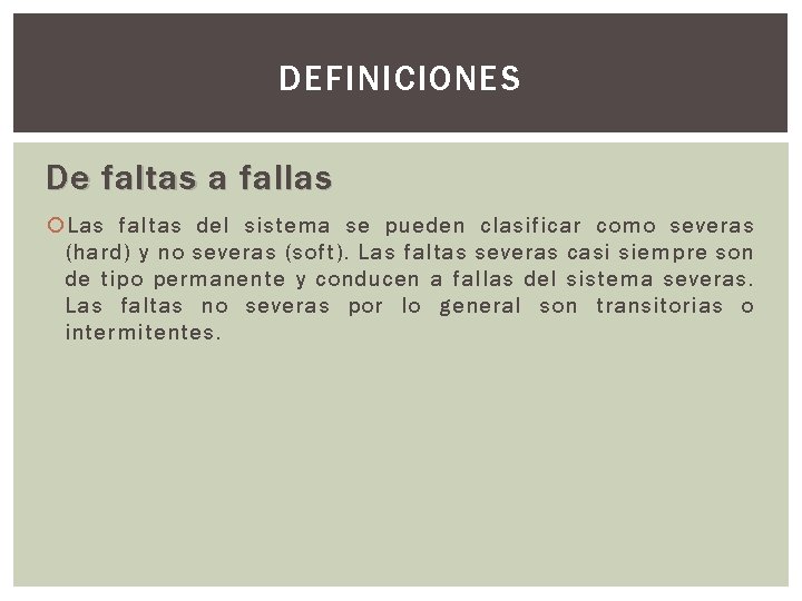 DEFINICIONES De faltas a fallas Las faltas del sistema se pueden clasificar como severas