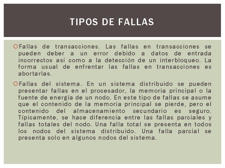 TIPOS DE FALLAS Fallas de transacciones. Las fallas en transacciones se pueden deber a