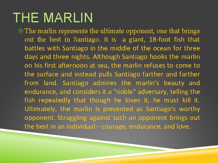 THE MARLIN The marlin represents the ultimate opponent, one that brings out the best