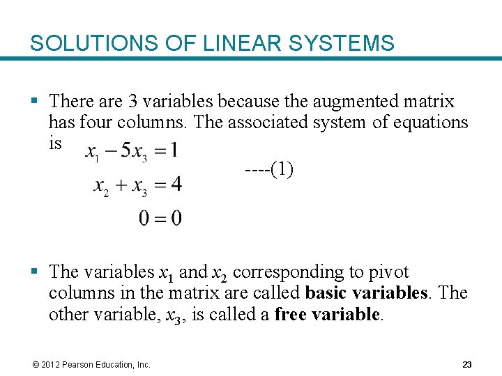 SOLUTIONS OF LINEAR SYSTEMS § There are 3 variables because the augmented matrix has SOLUTIONS OF LINEAR SYSTEMS § There are 3 variables because the augmented matrix has