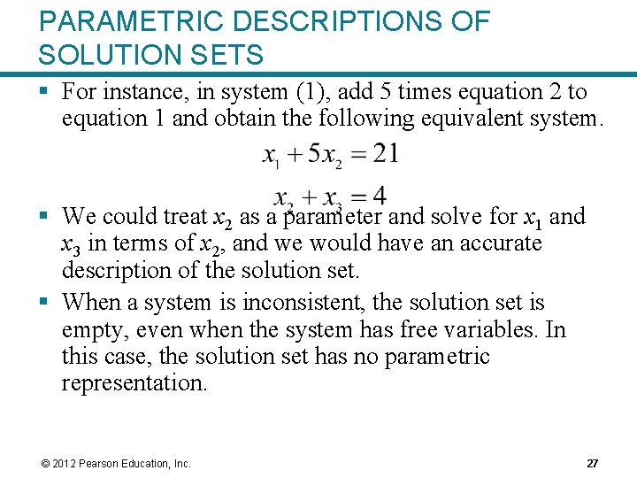 PARAMETRIC DESCRIPTIONS OF SOLUTION SETS § For instance, in system (1), add 5 times PARAMETRIC DESCRIPTIONS OF SOLUTION SETS § For instance, in system (1), add 5 times