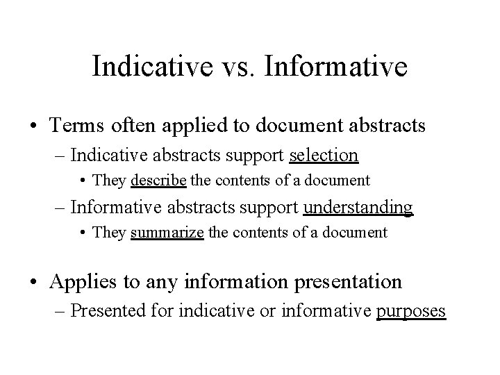 Indicative vs. Informative • Terms often applied to document abstracts – Indicative abstracts support