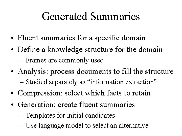 Generated Summaries • Fluent summaries for a specific domain • Define a knowledge structure