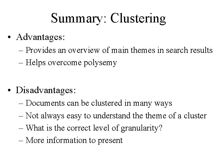 Summary: Clustering • Advantages: – Provides an overview of main themes in search results
