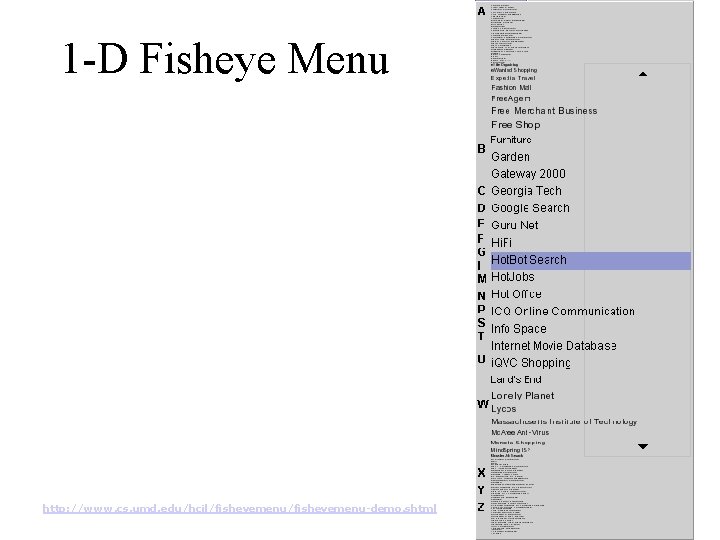 1 -D Fisheye Menu http: //www. cs. umd. edu/hcil/fisheyemenu-demo. shtml 