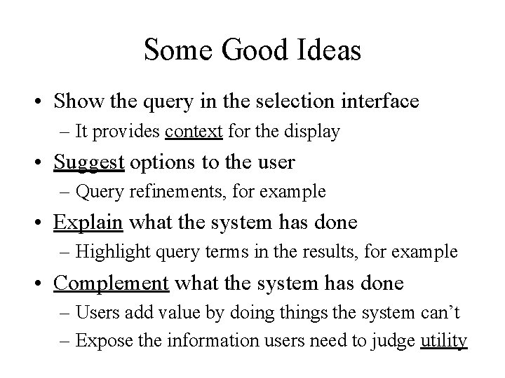 Some Good Ideas • Show the query in the selection interface – It provides