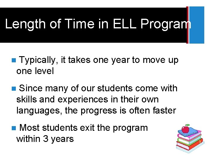 + Length of Time in ELL Program Typically, it takes one year to move