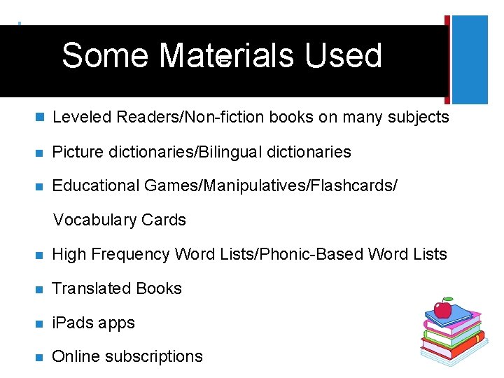 + E Some Materials Used n Leveled Readers/Non-fiction books on many subjects n Picture