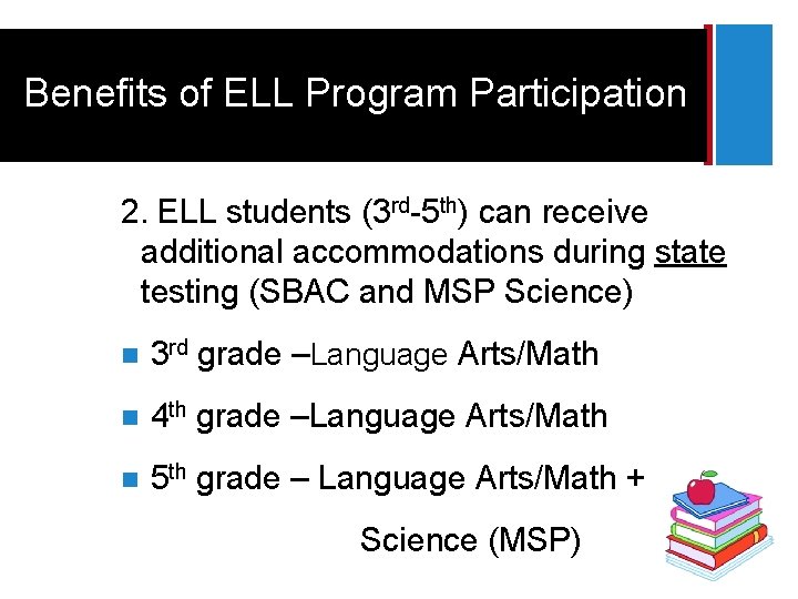 + Benefits of ELL Program Participation 2. ELL students (3 rd-5 th) can receive