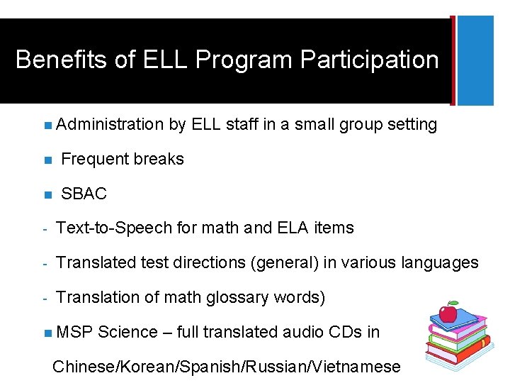 + Benefits of ELL Program Participation n Administration by ELL staff in a small