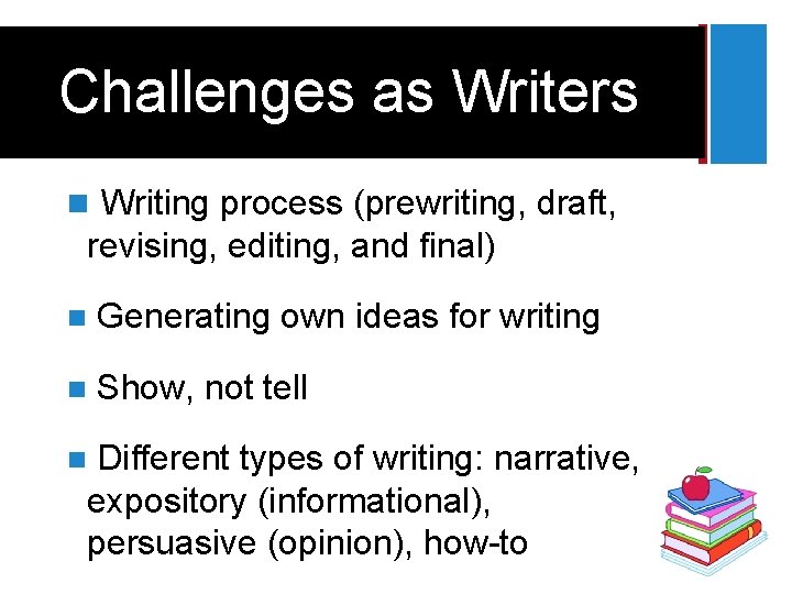 + Challenges as Writers n Writing process (prewriting, draft, revising, editing, and final) n