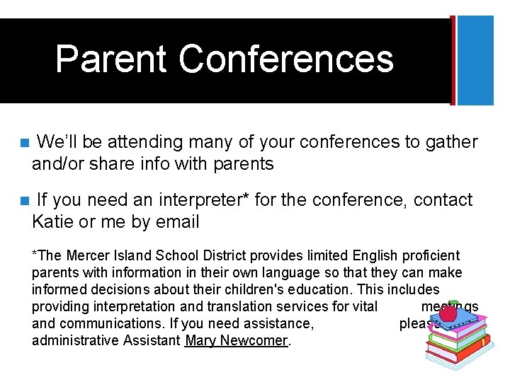 + Parent Conferences n We’ll be attending many of your conferences to gather and/or