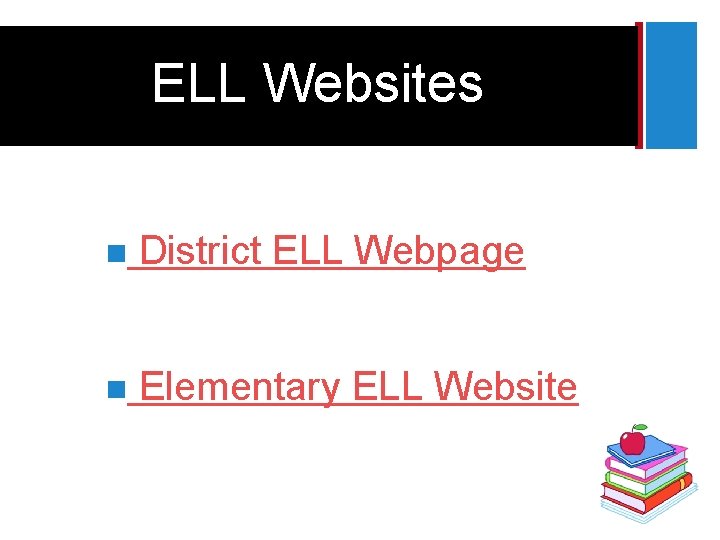 + ELL Websites n District ELL Webpage n Elementary ELL Website 