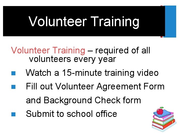 + Volunteer Training – required of all volunteers every year n Watch a 15