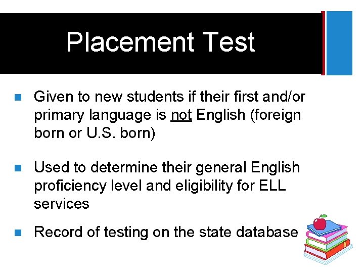 + Placement Test n Given to new students if their first and/or primary language
