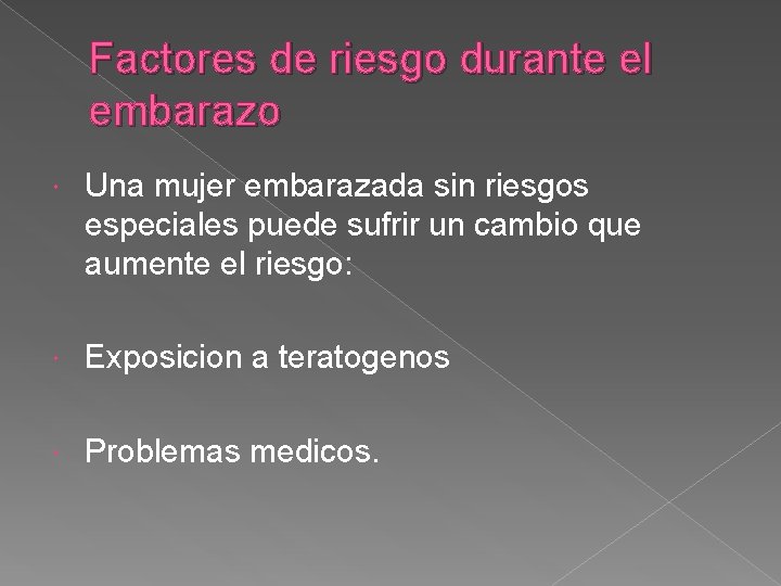 Factores de riesgo durante el embarazo Una mujer embarazada sin riesgos especiales puede sufrir