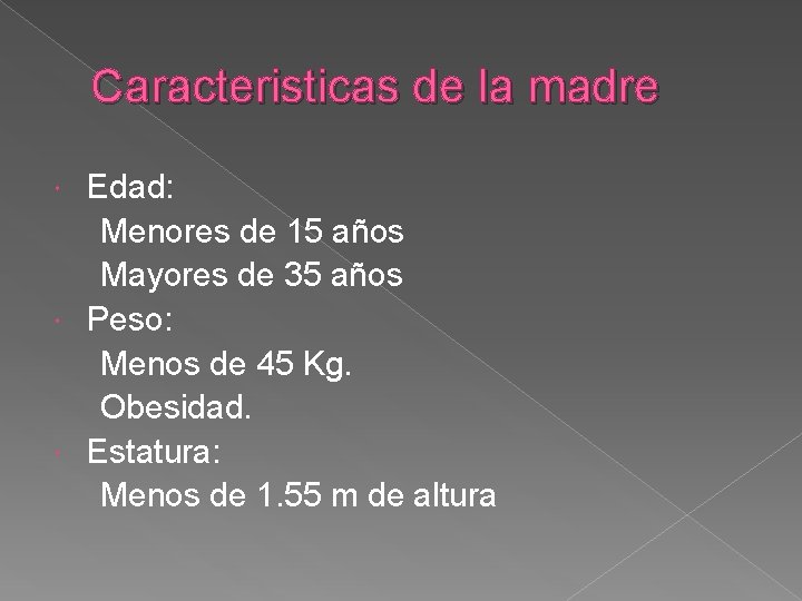 Caracteristicas de la madre Edad: Menores de 15 años Mayores de 35 años Peso: