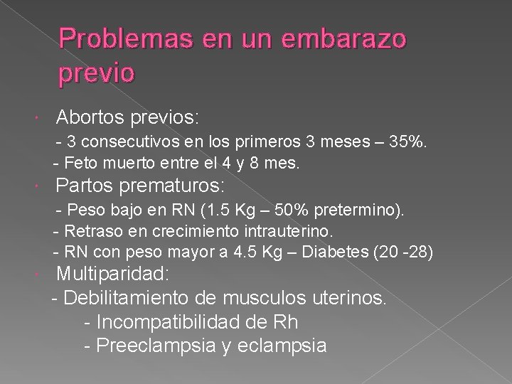 Problemas en un embarazo previo Abortos previos: - 3 consecutivos en los primeros 3