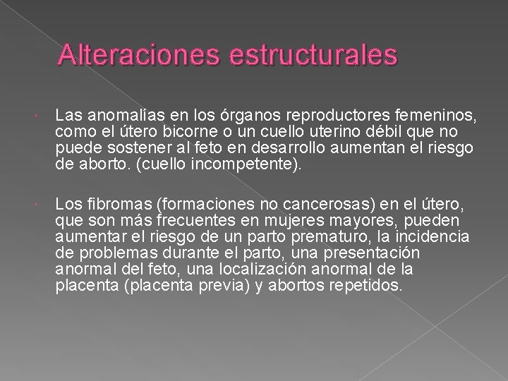 Alteraciones estructurales Las anomalías en los órganos reproductores femeninos, como el útero bicorne o