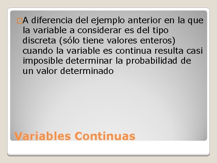 �A diferencia del ejemplo anterior en la que la variable a considerar es del