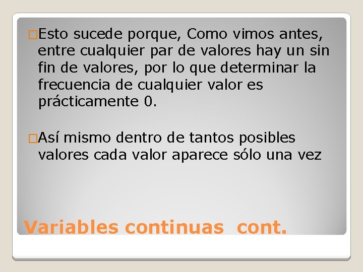 �Esto sucede porque, Como vimos antes, entre cualquier par de valores hay un sin