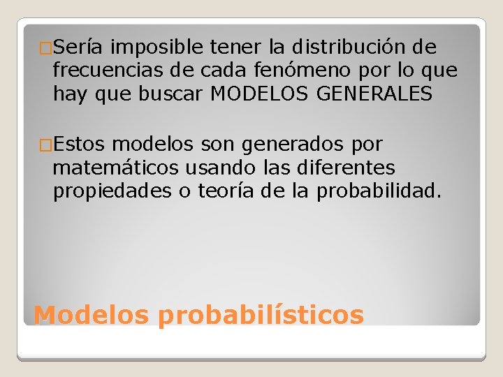 �Sería imposible tener la distribución de frecuencias de cada fenómeno por lo que hay