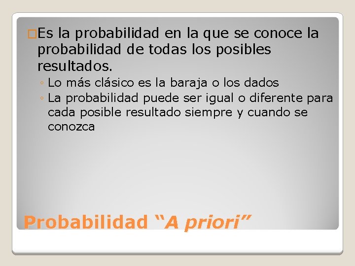 �Es la probabilidad en la que se conoce la probabilidad de todas los posibles