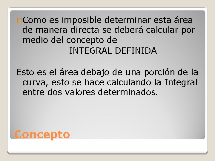 �Como es imposible determinar esta área de manera directa se deberá calcular por medio