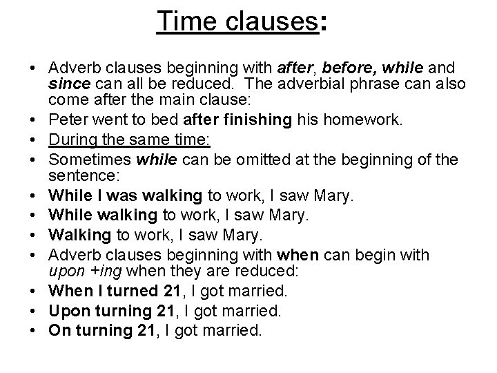 Time clauses: • Adverb clauses beginning with after, before, while and since can all