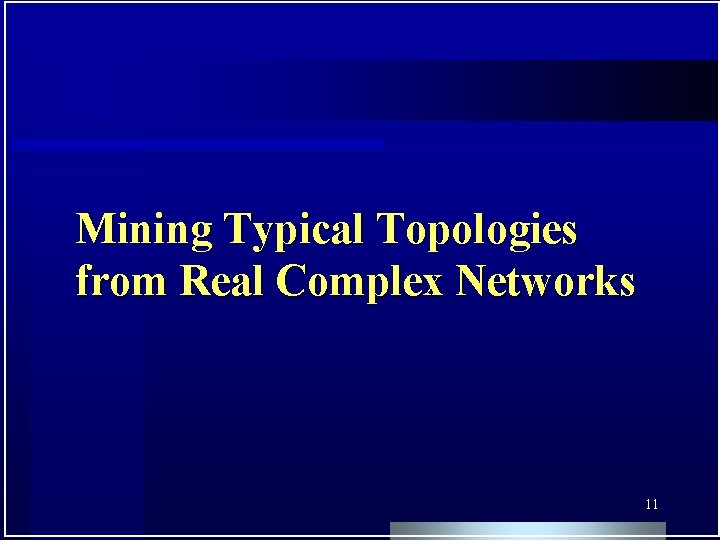 Mining Typical Topologies from Real Complex Networks 11 