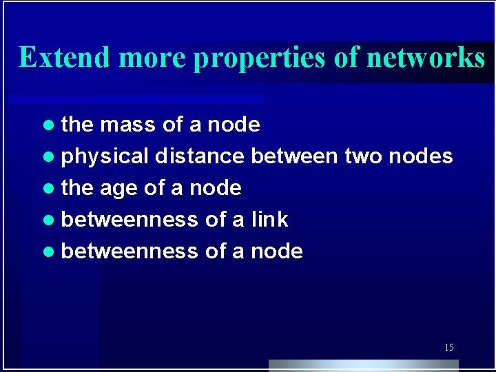 Extend more properties of networks l the mass of a node l physical distance