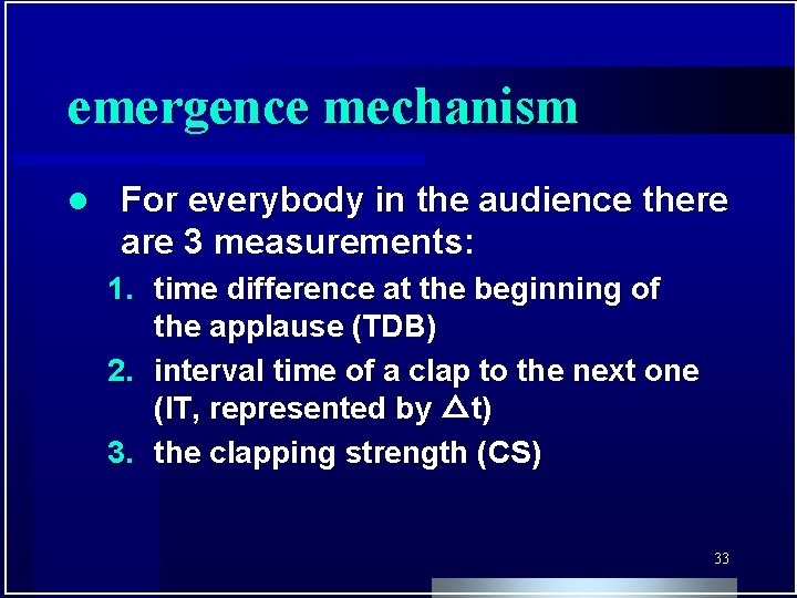 emergence mechanism l For everybody in the audience there are 3 measurements: 1. time