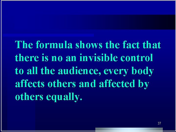 The formula shows the fact that there is no an invisible control to all