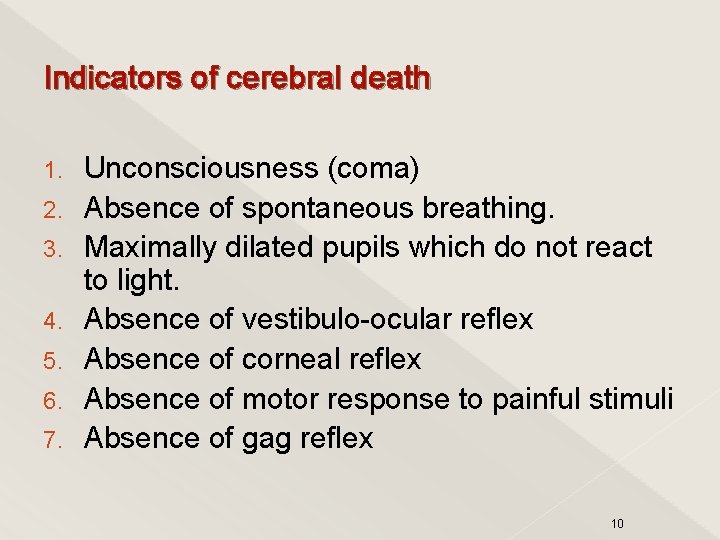 Indicators of cerebral death 1. 2. 3. 4. 5. 6. 7. Unconsciousness (coma) Absence