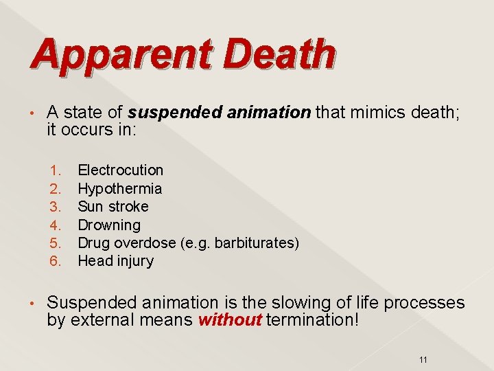 Apparent Death • A state of suspended animation that mimics death; it occurs in: