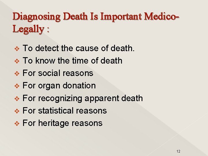 Diagnosing Death Is Important Medico. Legally : To detect the cause of death. v