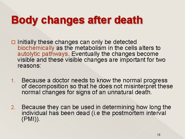 Body changes after death Initially these changes can only be detected biochemically as the