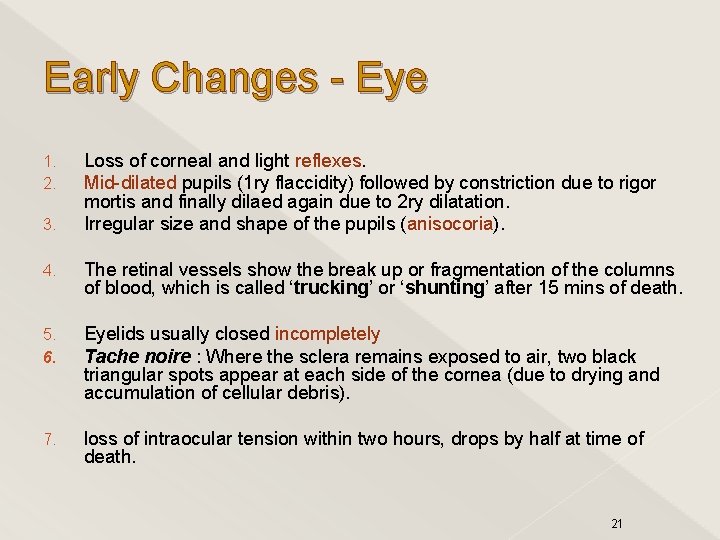 Early Changes - Eye 1. 2. 3. Loss of corneal and light reflexes. Mid-dilated