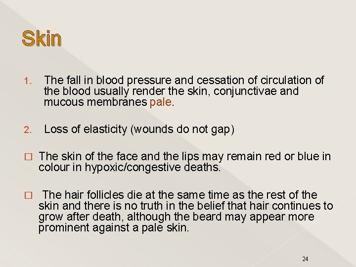Skin 1. The fall in blood pressure and cessation of circulation of the blood