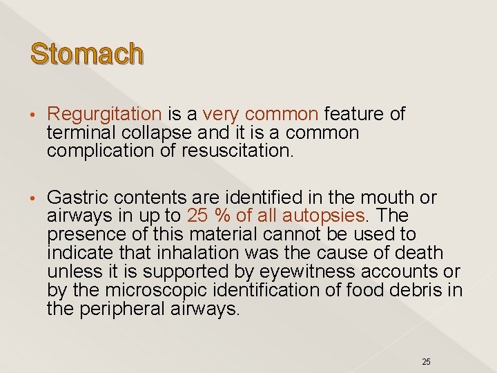 Stomach • Regurgitation is a very common feature of terminal collapse and it is