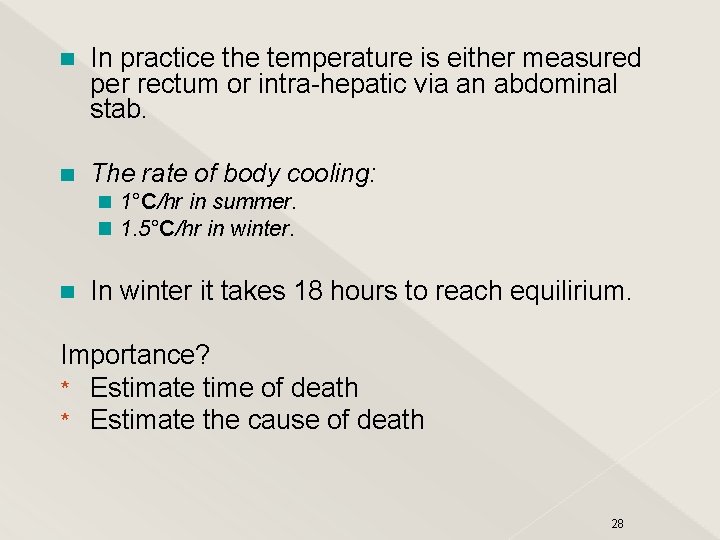 In practice the temperature is either measured per rectum or intra-hepatic via an abdominal