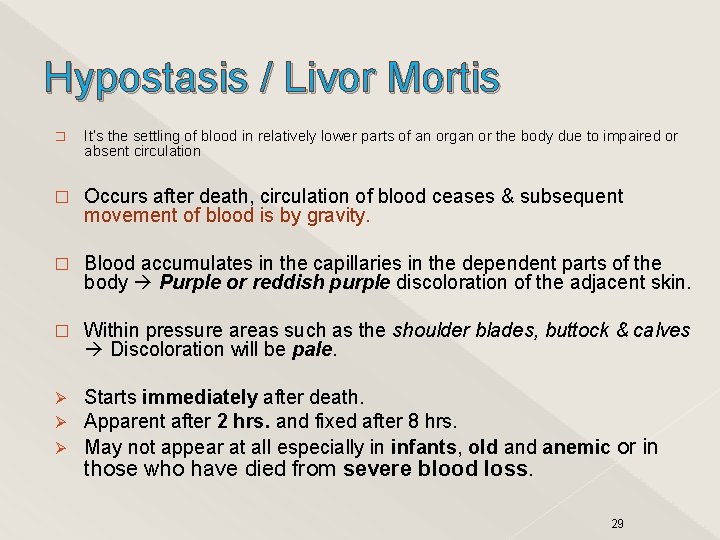 Hypostasis / Livor Mortis � It’s the settling of blood in relatively lower parts