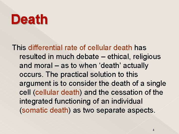 Death This differential rate of cellular death has resulted in much debate – ethical,
