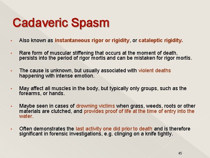 Cadaveric Spasm • Also known as instantaneous rigor or rigidity, or cataleptic rigidity. •