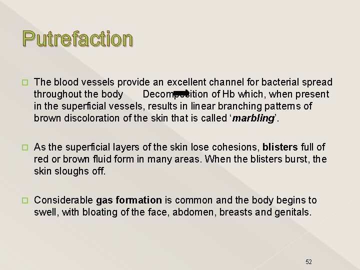 Putrefaction The blood vessels provide an excellent channel for bacterial spread throughout the body