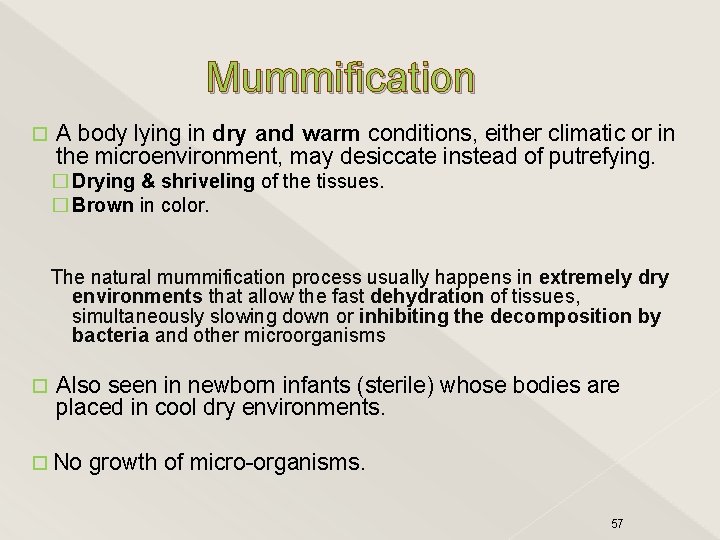 Mummification A body lying in dry and warm conditions, either climatic or in the