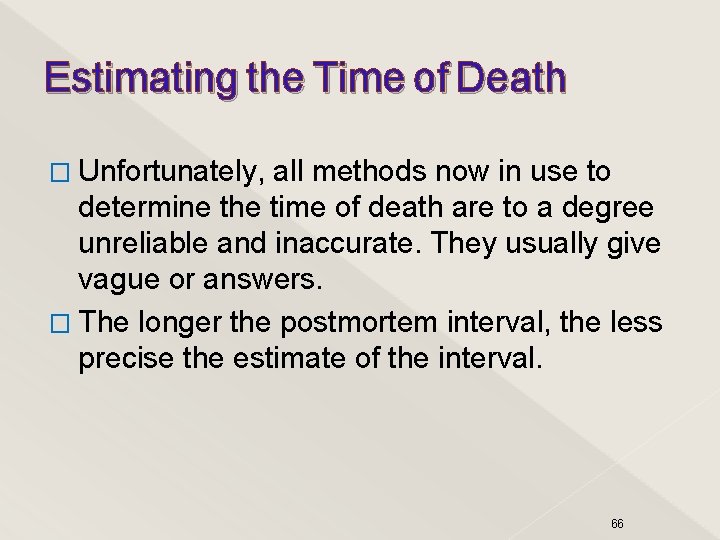 Estimating the Time of Death � Unfortunately, all methods now in use to determine