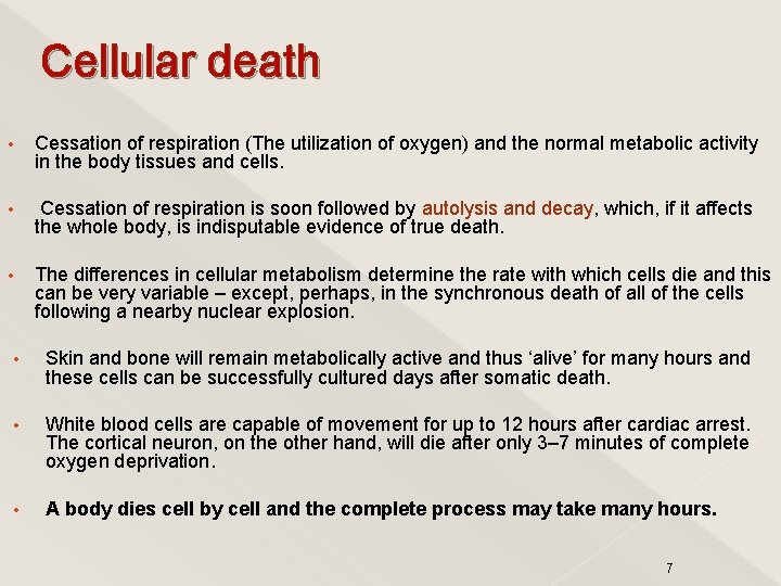 Cellular death • Cessation of respiration (The utilization of oxygen) and the normal metabolic