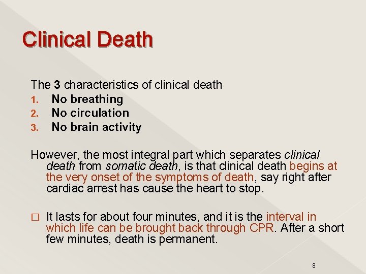 Clinical Death The 3 characteristics of clinical death 1. No breathing 2. No circulation