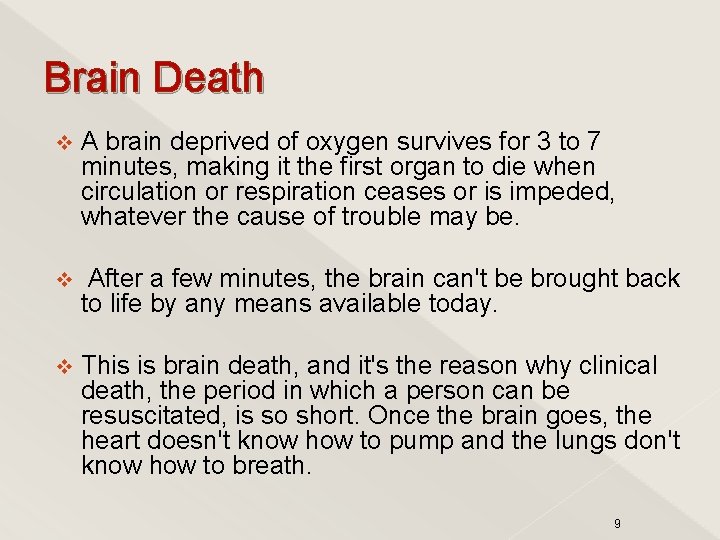 Brain Death v. A brain deprived of oxygen survives for 3 to 7 minutes,